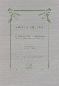 Lafcadio Hearn - Gombo Zhèbes - Petit dictionnaire des proverbes créoles : Little Dictionary of Creole Proverbs.