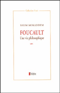 Salim Mokaddem - Foucault - Une vie philosophique.