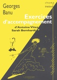 Georges Banu - Exercices d'accompagnement, d'Antoine Vitez à Sarah Bernhardt.