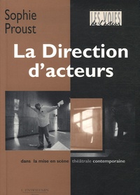 Sophie Proust - La Direction d'acteurs dans la mise en scène théâtrale contemporaine.
