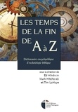 Ed Hindson et Mark Hitchcock - Les temps de la fin de A à Z - Dictionnaire encyclopédique d'eschatologie biblique.