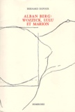 Bernard Dufour - Alban Berg - "Wozzeck", "Lulu" et Marion.