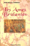 Jean-Michel Thibaux - Les Ames Brûlantes.