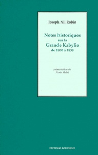 Joseph Nil Robin - Notes Historiques Sur La Grande Kabylie De 1830 A 1838.