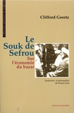 Clifford Geertz - Le souk de Sefrou - Sur l'économie du bazar.