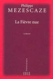 Philippe Mezescaze - La Fievre Nue.