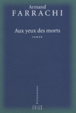 Armand Farrachi - Aux Yeux Des Morts.