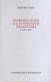 Isidore Isou - Introduction à l'esthétique imaginaire et autres écrits.