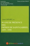 Jean Chéory - 99 ans de présence des Frères de Saint-Gabriel (1859-1958).