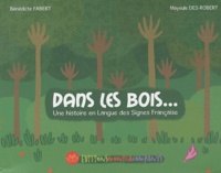 Bénédicte Fabert et Mayeule Des Robert - Dans les bois... - Une histoire en Langue des Signes Française.