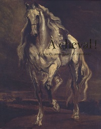 Daniel Roche et Daniel Reytier - A cheval ! - Ecuyers, amazones & cavaliers du XIVe au XXIe siècle.