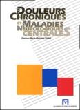 Marie-Christine Djian - Les Douleurs Chroniques Et Les Maladies Neurologiques Centrales.