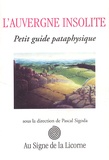 Pascal Sigoda - L'Auvergne Insolite. Petit Guide Pataphysique.