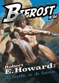 Olivier Girard - Bifrost N° 84 : Robert E. Howard - De mythe et de fureur.