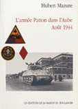 Hubert Mazure - L'armée Patton dans l'Aube - Août 1944.