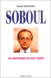 Claude Mazauric - Un historien en son temps - Albert Soboul (1914-1982).