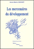 Anne-Marie Hochet - Les Mercenaires Du Developpement.