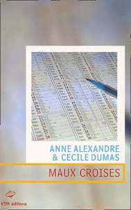 Anne Alexandre et Cécile Dumas - Maux croisés.