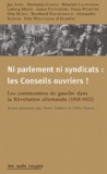  Collectif et Denis Authier - Ni parlement ni syndicats : les Conseils ouvriers ! - Les communistes de gauche dans la Révolution allemande (1918-1922).
