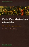 Raoul Vilette - Précis d'anti-électoralisme élémentaire - 120 Motifs de ne pas aller voter.
