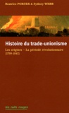 Beatrice Porter et Sydney Webb - Histoire du trade-unionisme.