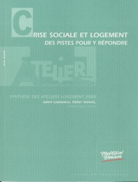 Julien Leplaideur et Didier Vanoni - Crise sociale et logement - Des pistes pour y répondre.