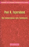 Paul Feyerabend - Une connaissance sans fondements.