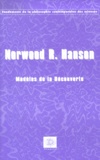 Norwood-Russell Hanson - Modèles de la découverte. - Une enquête sur les fondements conceptuels de la science.