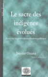 Janvier Onana - Le sacre des indigènes évolués - Essai sur la professionnalisation politique (L'exemple du Cameroun).