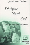 Jean-Pierre Paulhac - Dialogue Nord-Sud - Voyage dans l'interculturalité.