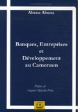 Abena Abena - Banques, entreprises et développement au Cameroun.