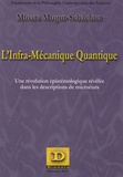 Mioara Mugur-Schächter - L'infra-mécanique quantique - Une révolution épistémologique révélée dans les descriptions de microétats.