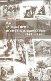 Michel Lux - La guerre d'indochine au 3e escadron monté du Cambodge 1949-1951.