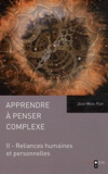 Jean-Marc Fert - Apprendre à penser complexe - Tome 2, Reliances humaines et personnelles.