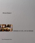 Michel Robert - Mémoires de cité, cité de mémoire.