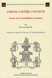 Bernard Frank - Amour, colère, couleur - Essais sur le bouddhisme au Japon.