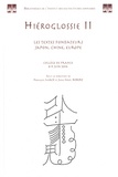 François Macé et Jean-Noël Robert - Hiéroglossie - Volume 2, Les textes fondateurs Japon, Chine, Europe - Collège de France 8-9 juin 2016.