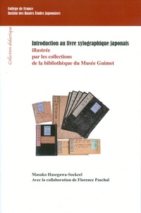Masako Hasegawa-Sockeel - Introduction au livre xylographique japonais illustrée par les collections de la bibliothèque du Musée Guimet.