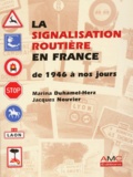 Jacques Nouvier et Marina Duhamel-Herz - La Signalisation Routiere En France De 1946 A Nos Jours.