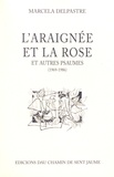 Marcelle Delpastre - L'araignée et la rose et autres psaumes (1969-1986).