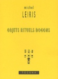 Michel Leiris - Objets rituels dogons.