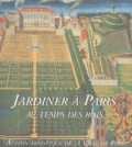 Martine Constans - Jardiner à Paris au temps des rois.