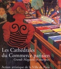 Béatrice de Andia - Les Cathédrales du Commerce parisien - Grands Magasins et enseignes.