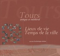 Henri Galinié - Tours antique et médiéval - Lieux de vie, temps de la ville, 40 ans d'archéologie urbaine. 1 Cédérom
