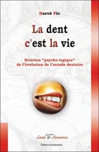 Hervé Pic - La dent c'est la vie - Les raisons "psycho-logiques" de la mise en place des dents et leurs implications.