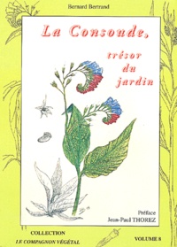 Bernard Bertrand - La Consoude, Tresor Du Jardin.