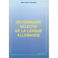Jean-Pierre Vasseur - Dictionnaire Selectif Francais-Allemand.