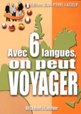 Jean-Pierre Vasseur - Avec 6 langues, on peut voyager ! - Anglais... Allemand... Espagnol... Italien... Portugais... Français. 1 CD audio