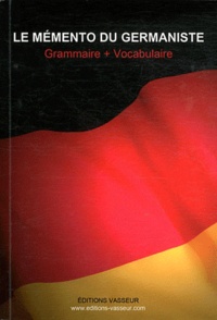 Jean-Pierre Vasseur - Le mémento du germaniste - Grammaire + Vocabulaire.