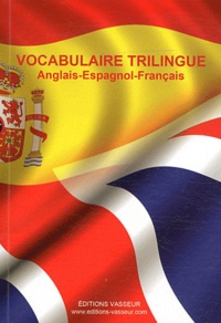 Jean-Pierre Vasseur - Vocabulaire trilingue anglais-espagnol-français.